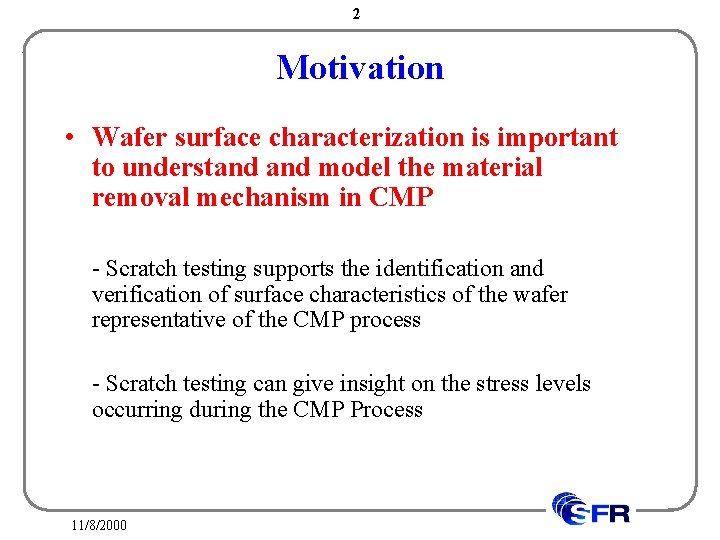 2 Motivation • Wafer surface characterization is important to understand model the material removal
