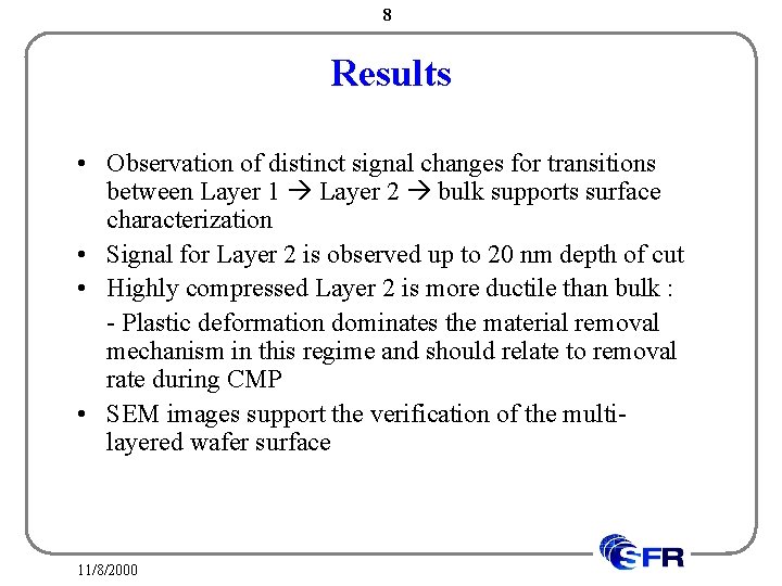8 Results • Observation of distinct signal changes for transitions between Layer 1 Layer