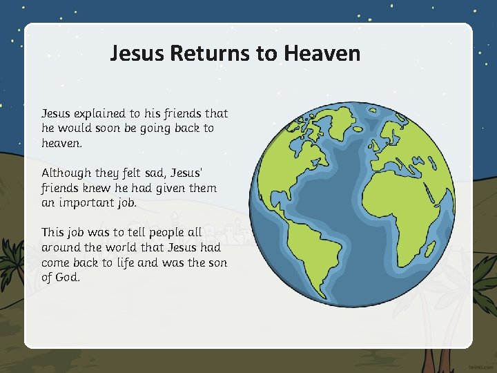 Jesus Returns to Heaven Jesus explained to his friends that he would soon be Jesus Returns to Heaven Jesus explained to his friends that he would soon be