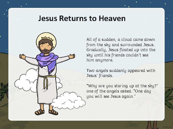 Jesus Returns to Heaven All of a sudden, a cloud came down from the Jesus Returns to Heaven All of a sudden, a cloud came down from the