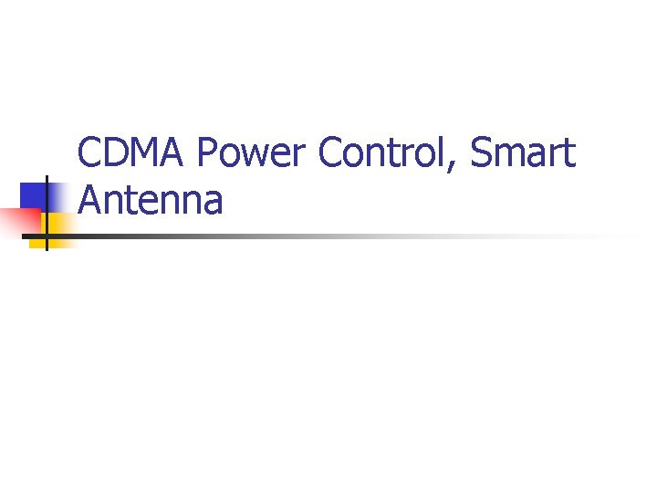 CDMA Power Control, Smart Antenna 