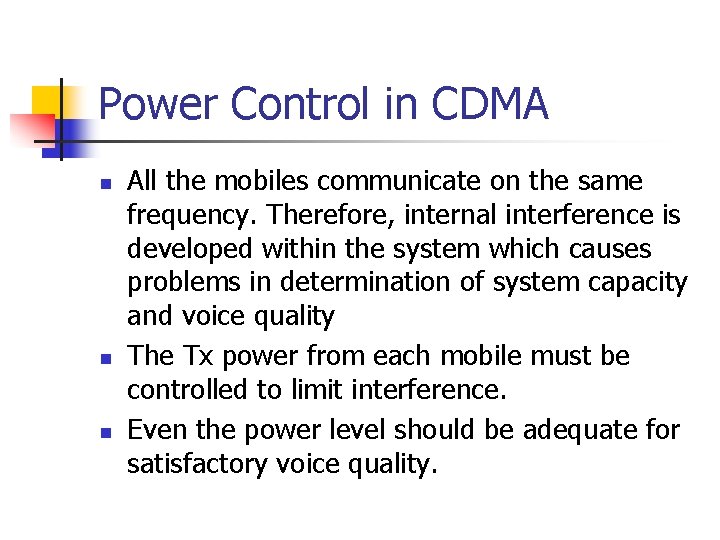 Power Control in CDMA n n n All the mobiles communicate on the same