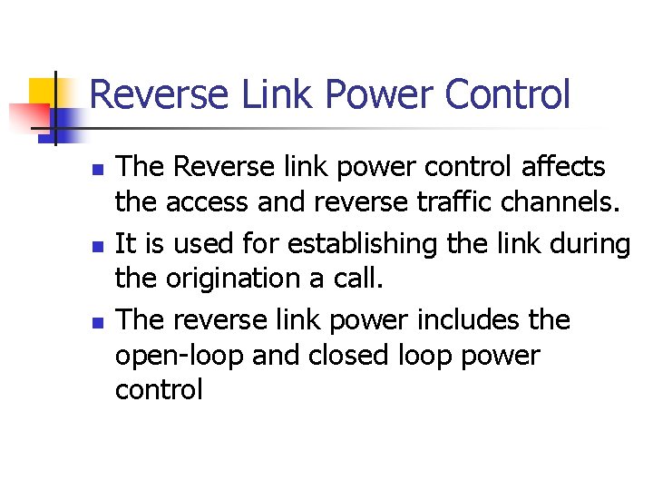 Reverse Link Power Control n n n The Reverse link power control affects the