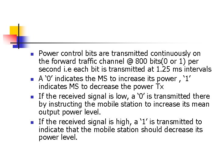 n n Power control bits are transmitted continuously on the forward traffic channel @