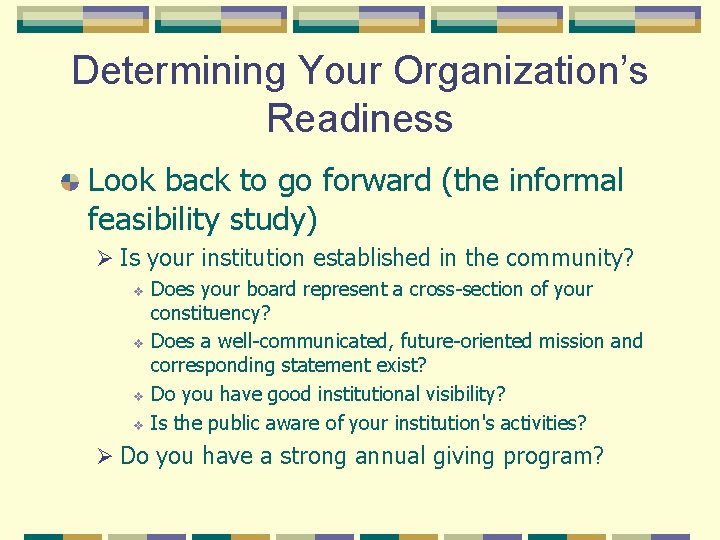 Determining Your Organization’s Readiness Look back to go forward (the informal feasibility study) Ø