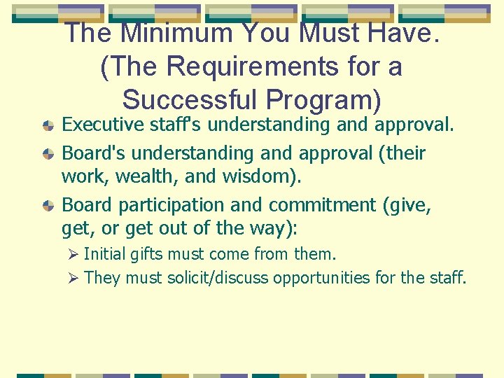 The Minimum You Must Have. (The Requirements for a Successful Program) Executive staff's understanding