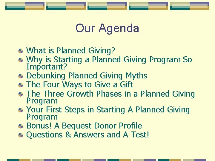 Our Agenda What is Planned Giving? Why is Starting a Planned Giving Program So