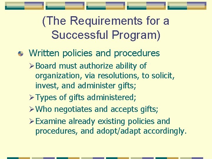 (The Requirements for a Successful Program) Written policies and procedures Ø Board must authorize