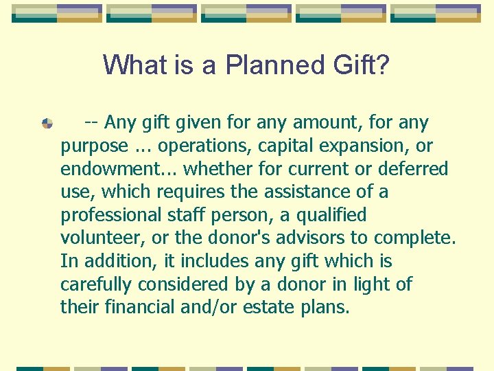 What is a Planned Gift? -- Any gift given for any amount, for any