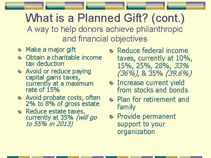 What is a Planned Gift? (cont. ) A way to help donors achieve philanthropic