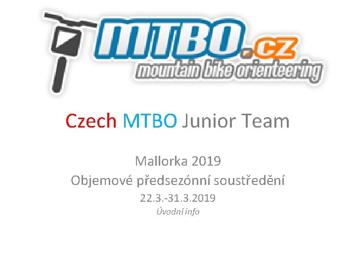 Czech MTBO Junior Team Mallorka 2019 Objemové předsezónní soustředění 22. 3. -31. 3. 2019