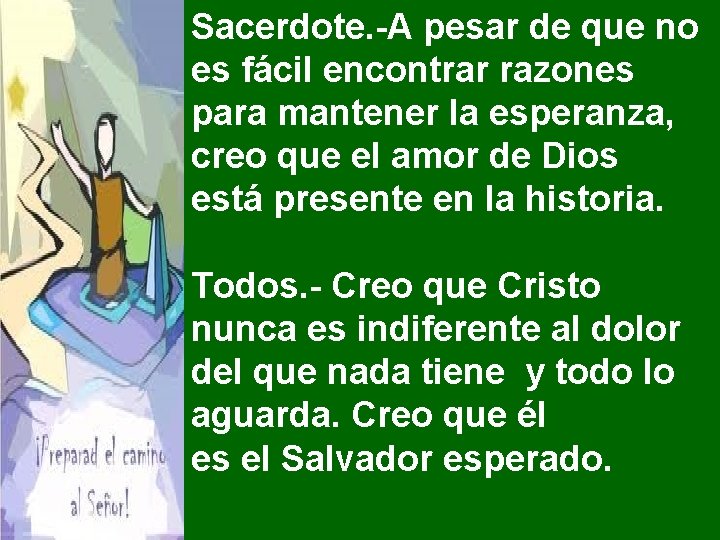 Sacerdote. -A pesar de que no es fácil encontrar razones para mantener la esperanza,