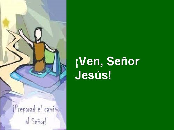 ¡Ven, Señor Jesús! 