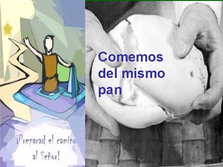 Comemos del mismo pan 