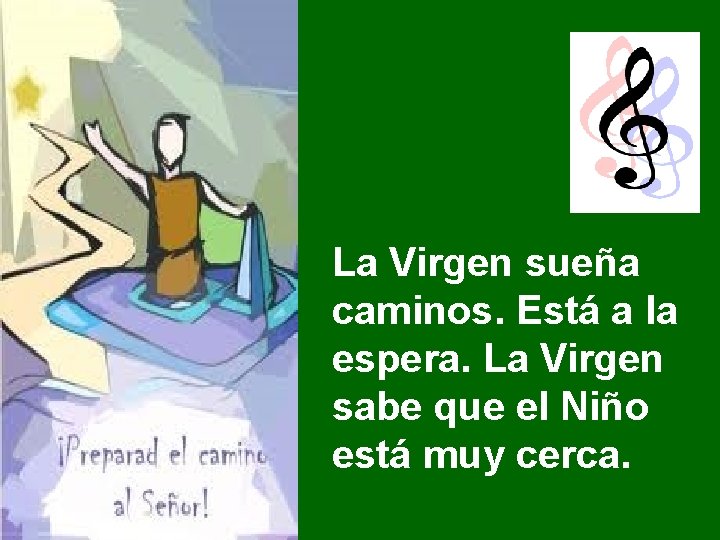 La Virgen sueña caminos. Está a la espera. La Virgen sabe que el Niño