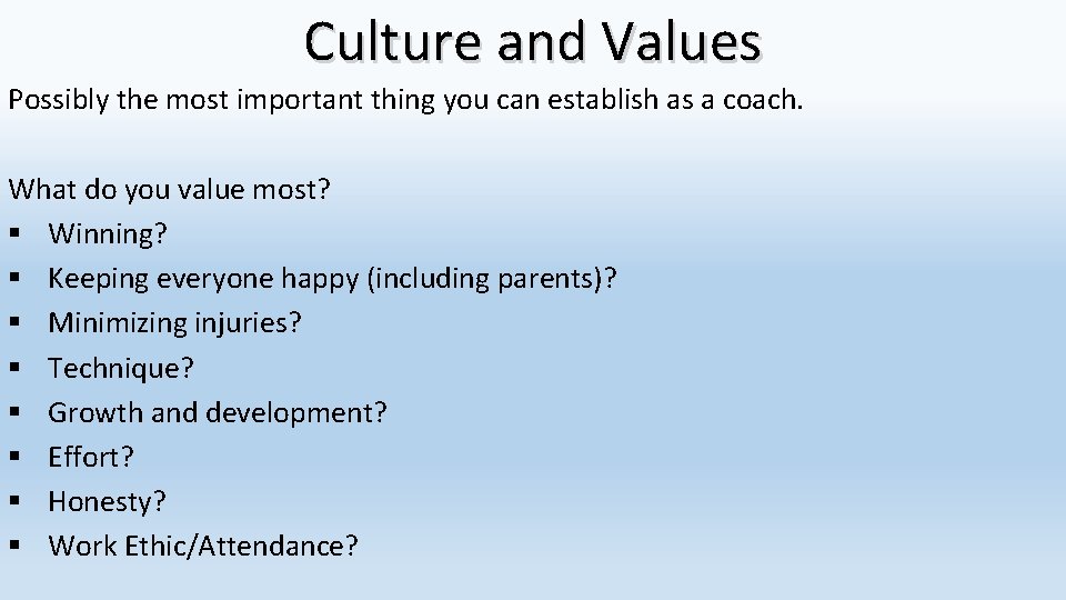 Culture and Values Possibly the most important thing you can establish as a coach.