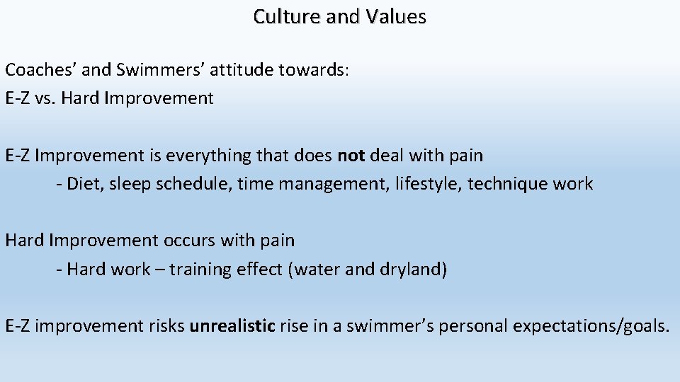 Culture and Values Coaches’ and Swimmers’ attitude towards: E-Z vs. Hard Improvement E-Z Improvement