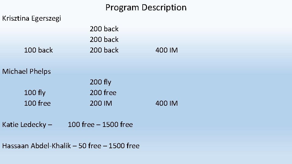 Krisztina Egerszegi 100 back Program Description 200 back 400 IM 200 fly 200 free