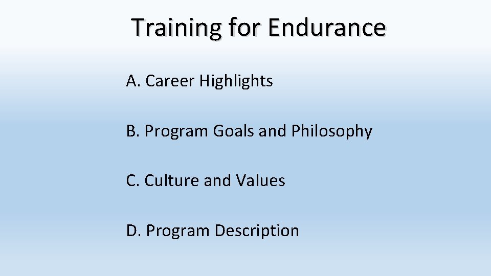 Training for Endurance A. Career Highlights B. Program Goals and Philosophy C. Culture and