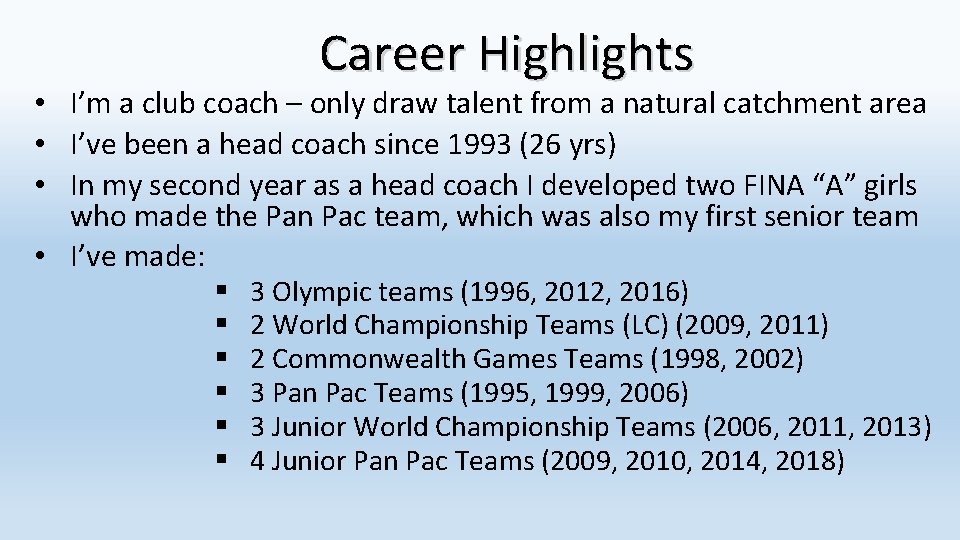 Career Highlights • I’m a club coach – only draw talent from a natural