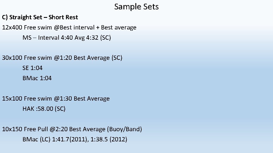 Sample Sets C) Straight Set – Short Rest 12 x 400 Free swim @Best