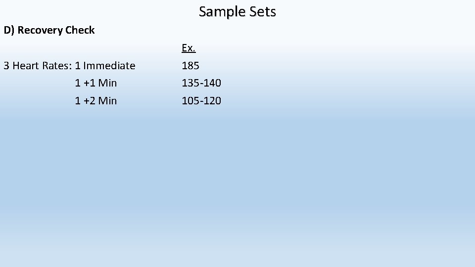 Sample Sets D) Recovery Check 3 Heart Rates: 1 Immediate 1 +1 Min 1