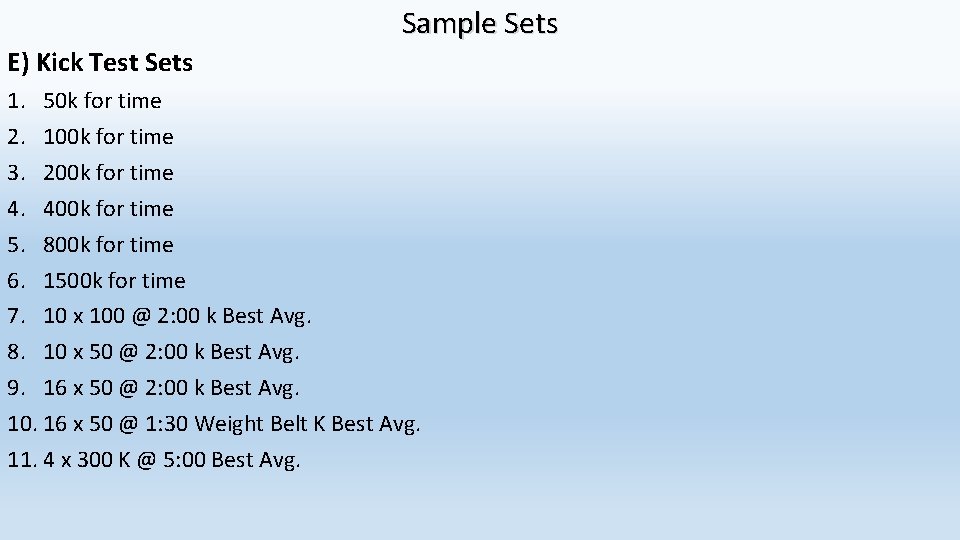 Sample Sets E) Kick Test Sets 1. 50 k for time 2. 100 k