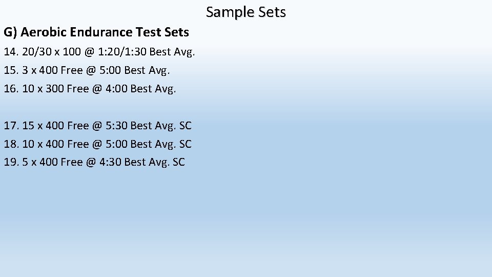 Sample Sets G) Aerobic Endurance Test Sets 14. 20/30 x 100 @ 1: 20/1: