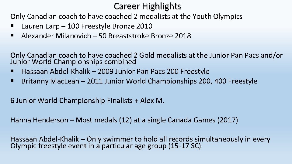 Career Highlights Only Canadian coach to have coached 2 medalists at the Youth Olympics
