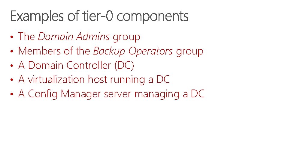  • • • The Domain Admins group Members of the Backup Operators group