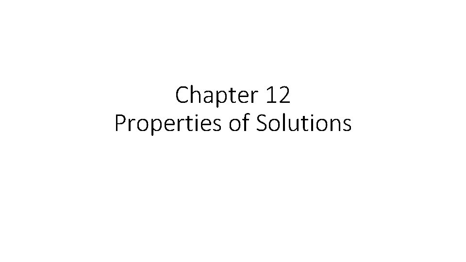 Chapter 12 Properties of Solutions 