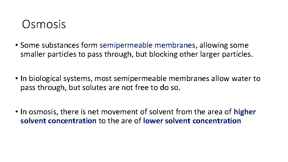 Osmosis • Some substances form semipermeable membranes, allowing some smaller particles to pass through,
