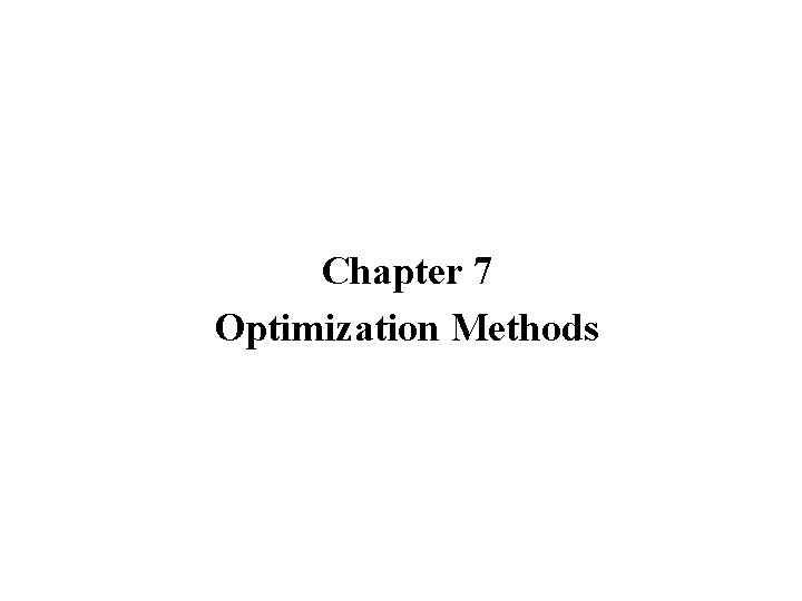 Chapter 7 Optimization Methods 