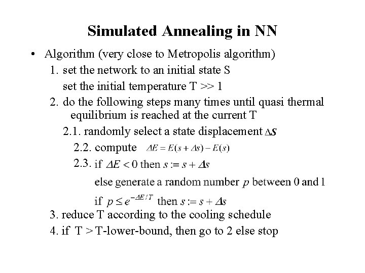 Simulated Annealing in NN • Algorithm (very close to Metropolis algorithm) 1. set the