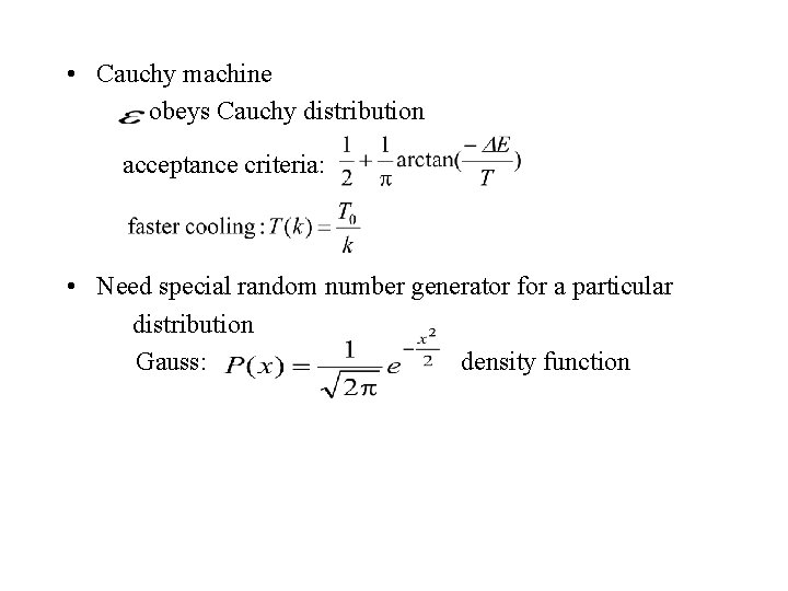  • Cauchy machine obeys Cauchy distribution acceptance criteria: • Need special random number