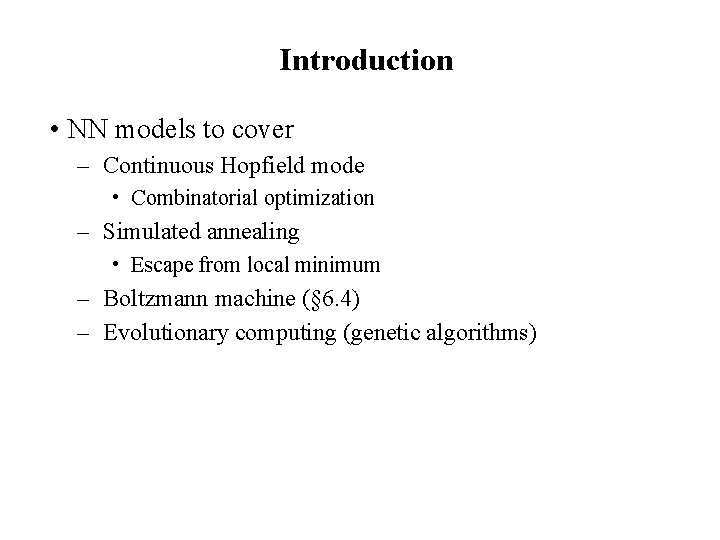 Introduction • NN models to cover – Continuous Hopfield mode • Combinatorial optimization –