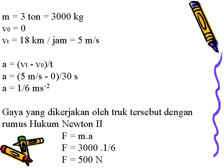 m = 3 ton = 3000 kg v 0 = 0 vt = 18