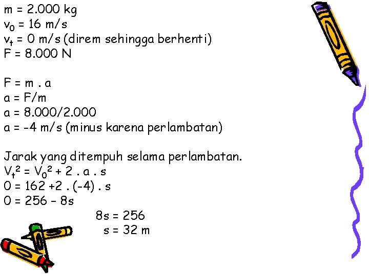 m = 2. 000 kg v 0 = 16 m/s vt = 0 m/s