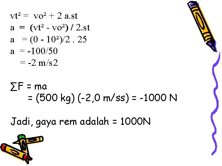 vt² = vo² + 2 a. st a = (vt² - vo²) / 2.