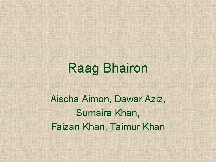 Raag Bhairon Aischa Aimon, Dawar Aziz, Sumaira Khan, Faizan Khan, Taimur Khan 