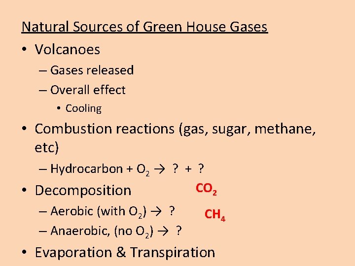 Natural Sources of Green House Gases • Volcanoes – Gases released – Overall effect