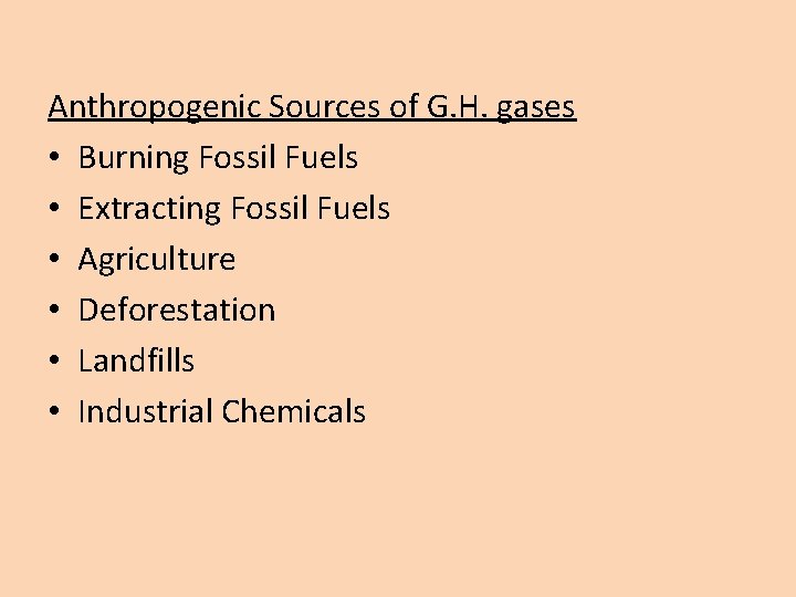 Anthropogenic Sources of G. H. gases • Burning Fossil Fuels • Extracting Fossil Fuels