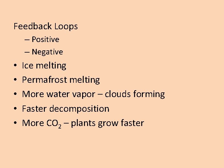 Feedback Loops – Positive – Negative • • • Ice melting Permafrost melting More