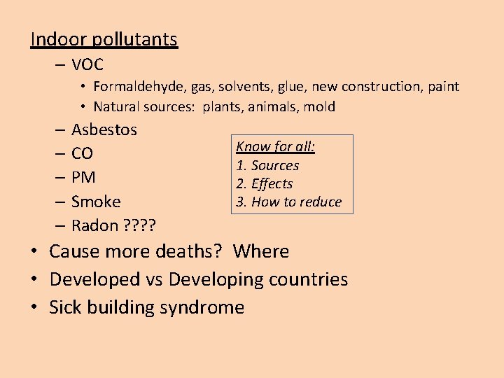 Indoor pollutants – VOC • Formaldehyde, gas, solvents, glue, new construction, paint • Natural
