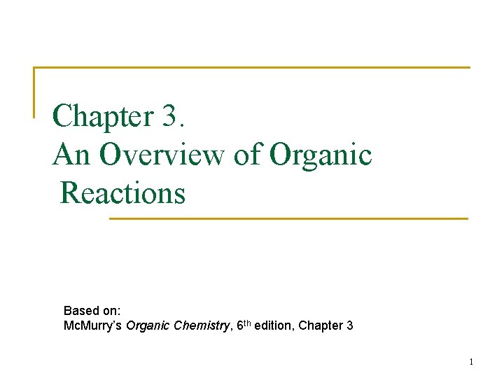 Chapter 3. An Overview of Organic Reactions Based on: Mc. Murry’s Organic Chemistry, 6