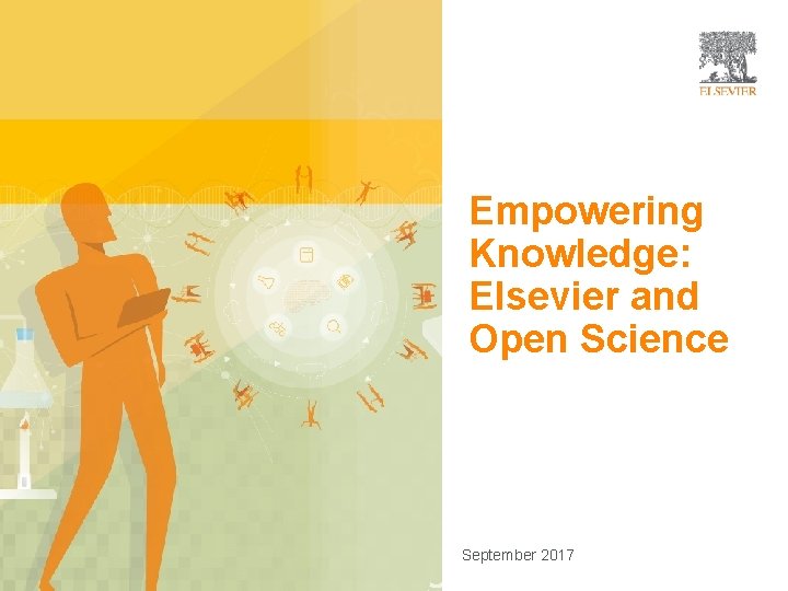 Open Science Empowering Knowledge: Elsevier and Open Science September 2017 
