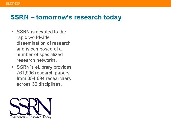 SSRN – tomorrow’s research today • SSRN is devoted to the rapid worldwide dissemination