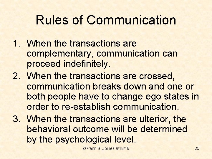 Rules of Communication 1. When the transactions are complementary, communication can proceed indefinitely. 2.