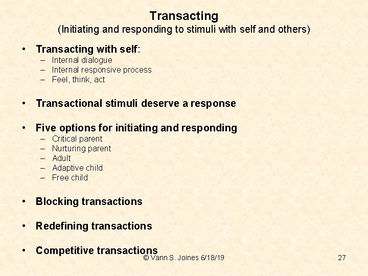 Transacting (Initiating and responding to stimuli with self and others) • Transacting with self: