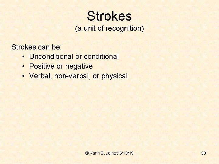 Strokes (a unit of recognition) Strokes can be: • Unconditional or conditional • Positive